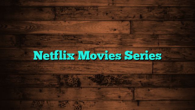 Netflix Movies Series